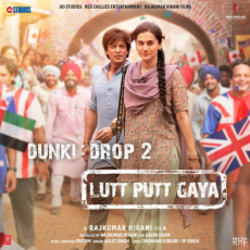 Lutt Putt Gaya Dunki Lutt Putt Gaya Dunki